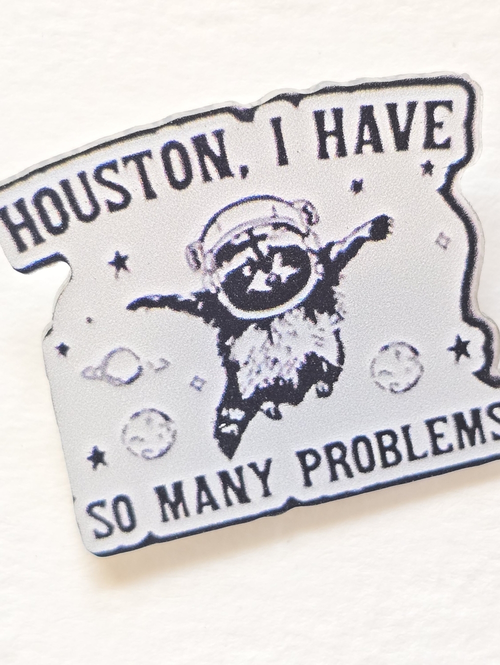 Houston I Have So Many Problems Pin